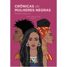 CRÔNICAS DE MULHERES NEGRAS: COLEÇÃO (DES)CONSTRUÇÃO VOLUME 1