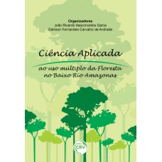 CIÊNCIA APLICADA AO USO MÚLTIPLO DA FLORESTA NO BAIXO RIO AMAZONAS