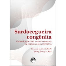 SURDOCEGUEIRA CONGÊNITA:: COMUNICAÇÃO COM O USO DE RECURSOS DE COMUNICAÇÃO ALTERNATIVA