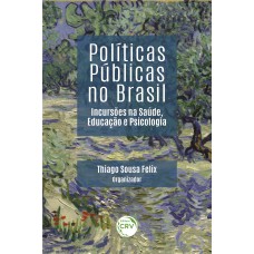 POLÍTICAS PÚBLICAS NO BRASIL: INCURSÕES NA SAÚDE, EDUCAÇÃO E PSICOLOGIA