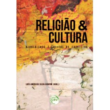 RELIGIÃO E CULTURA: HIBRIDISMOS E EFEITOS DE FRONTEIRA