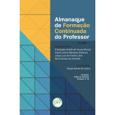 ALMANAQUE DE FORMAÇÃO CONTINUADA DO PROFESSOR VOLUME 1 COLEÇÃO CIÊNCIA ABERTA - VOLUME 18