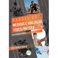 MANUAL DE MEDIDAS E AVALIAÇÃO FÍSICO/MOTORA:: DEFICIÊNCIA FÍSICA