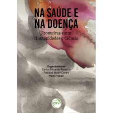 NA SAÚDE E NA DOENÇA: FRONTEIRAS ENTRE HUMANIDADES E CIÊNCIA