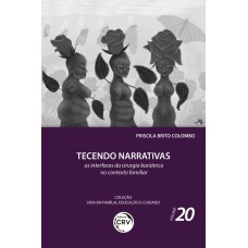 TECENDO NARRATIVAS: AS INTERFACES DA CIRURGIA BARIÁTRICA NO CONTEXTO FAMILIAR COLEÇÃO VIDA EM FAMÍLIA, EDUCAÇÃO E CUIDADO - VOLUME 20