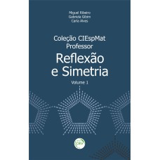 COLEÇÃO CIESPMAT - PROFESSOR: REFLEXÃO E SIMETRIA COLEÇÃO CIESPMAT - PROFESSOR - VOLUME 1