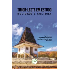 TIMOR-LESTE EM ESTUDO - RELIGIÃO E CULTURA