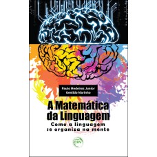 A MATEMÁTICA DA LINGUAGEM: COMO A LINGUAGEM SE ORGANIZA NA MENTE