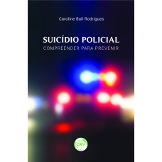 SUICÍDIO POLICIAL: COMPREENDER PARA PREVENIR