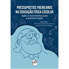 PRESSUPOSTOS FREIREANOS NA EDUCAÇÃO FÍSICA ESCOLAR: AÇÃO E MOVIMENTOS PARA A TRANSFORMAÇÃO