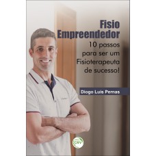 FISIO EMPREENDEDOR:: 10 PASSOS PARA SER UM FISIOTERAPEUTA DE SUCESSO!