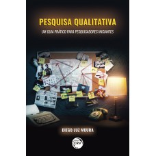 PESQUISA QUALITATIVA: UM GUIA PRÁTICO PARA PESQUISADORES INICIANTES