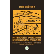 POSSIBILIDADES DE APRENDIZAGEM E DESENVOLVIMENTO DA PESSOA SURDA: DOIS ESTUDOS NA REGIÃO DO SERTÃO DOS INHAMUNS CEARENSE