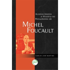 ACONTECIMENTO E HISTÓRIA NO PENSAMENTO DE MICHEL FOUCAULT