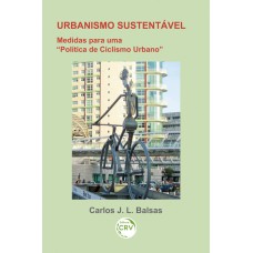 URBANISMO SUSTENTÁVEL: MEDIDAS PARA UMA ''POLÍTICA DE CICLISMO URBANO''