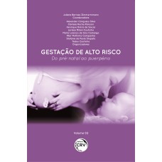 GESTAÇÃO DE ALTO RISCO: DO PRÉ-NATAL AO PUERPÉRIO VOLUME 02