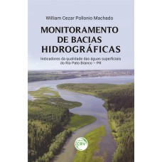 MONITORAMENTO DE BACIAS HIDROGRÁFICAS: INDICADORES DA QUALIDADE DAS ÁGUAS SUPERFICIAIS DO RIO PATO BRANCO - PR