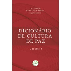 DICIONÁRIO DE CULTURA DE PAZ - VOLUME 2