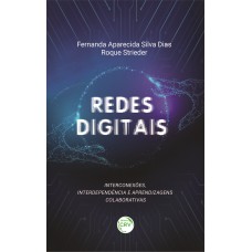 REDES DIGITAIS: INTERCONEXÕES, INTERDEPENDÊNCIA E APRENDIZAGENS COLABORATIVAS