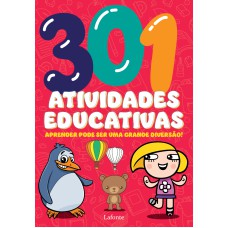 301 ATIVIDADES EDUCATIVAS: APRENDER PODE SER UMA GRANDE DIVERSÃO!