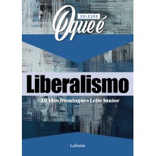 COLEÇÃO O QUE É LIBERALISMO