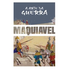 A ARTE DA GUERRA - MAQUIAVEL