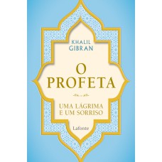 O PROFETA: UMA LÁGRIMA E UM SORRISO