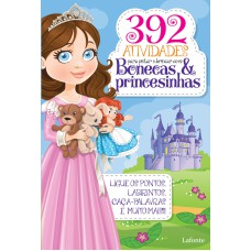 392 ATIVIDADES PARA PINTAR E BRINCAR COM BONECAS & PRINCESINHAS