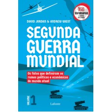 SEGUNDA GUERRA MUNDIAL: OS FATOS QUE DEFINIRAM OS RUMOS POLÍTICOS E ECONÔMICOS DO MUNDO ATUAL