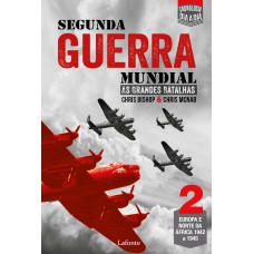 SEGUNDA GUERRA MUNDIAL: AS GRANDES BATALHAS - VOLUME 2