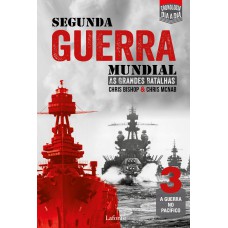 SEGUNDA GUERRA MUNDIAL: AS GRANDES BATALHAS - VOLUME 3