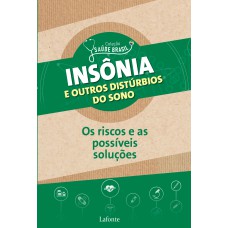 INSÔNIA E OUTROS DISTÚRBIOS DO SONO: OS RISCOS E AS POSSÍVEIS SOLUÇÕES - COLEÇÃO SAÚDE BRASIL