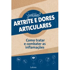 ATRITE E DORES ARTICULARES: COMO TRATAR E COMBATER AS INFLAMAÇÕES - COLEÇÃO SAÚDE BRASIL