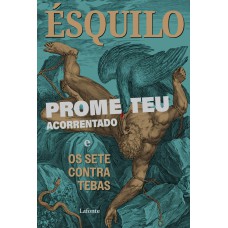 PROMETEU ACORRENTADO E OS SETE CONTRA TEBAS