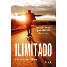 ILIMITADO: DESCUBRA O SEU PRÓPRIO IDEAL DE SUCESSO