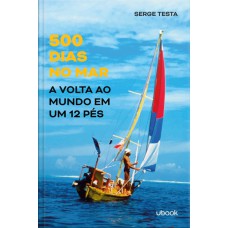 500 DIAS NO MAR: A VOLTA AO MUNDO EM UM 12 PÉS