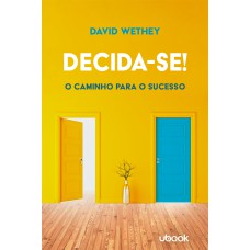 DECIDA-SE! O CAMINHO PARA O SUCESSO