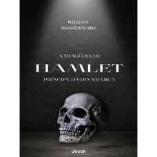 A TRAGÉDIA DE HAMLET, PRÍNCIPE DA DINAMARCA