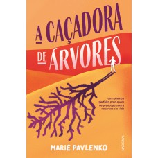 A CAÇADORA DE ÁRVORES