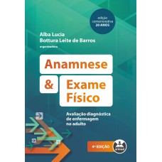 ANAMNESE E EXAME FÍSICO: AVALIAÇÃO DIAGNÓSTICA DE ENFERMAGEM NO ADULTO