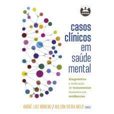 CASOS CLÍNICOS EM SAÚDE MENTAL: DIAGNÓSTICO E INDICAÇÃO DE TRATAMENTOS BASEADOS EM EVIDÊNCIAS