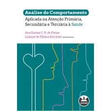 ANÁLISE DO COMPORTAMENTO APLICADA NA ATENÇÃO PRIMÁRIA, SECUNDÁRIA E TERCIÁRIA À SAÚDE