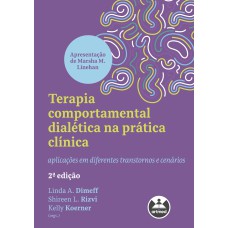 TERAPIA COMPORTAMENTAL DIALÉTICA NA PRÁTICA CLÍNICA: APLICAÇÕES EM DIFERENTES TRANSTORNOS E CENÁRIOS