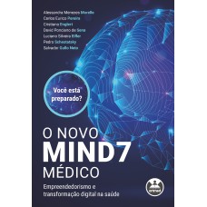 O NOVO MIND7 MÉDICO: EMPREENDEDORISMO E TRANSFORMAÇÃO DIGITAL NA SAÚDE