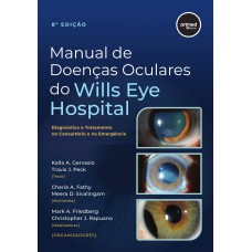 MANUAL DE DOENÇAS OCULARES DO WILLS EYE HOSPITAL: DIAGNÓSTICO E TRATAMENTO NO CONSULTÓRIO E NA EMERGÊNCIA