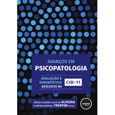 AVANÇOS EM PSICOPATOLOGIA: AVALIAÇÃO E DIAGNÓSTICO BASEADOS NA CID-11