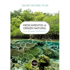 MEDICAMENTOS DE ORIGEM NATURAL: UMA ABORDAGEM MULTIDISCIPLINAR