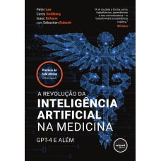 A REVOLUÇÃO DA INTELIGÊNCIA ARTIFICIAL NA MEDICINA: GPT-4 E ALÉM