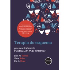 TERAPIA DO ESQUEMA: GUIA PARA TRATAMENTO INDIVIDUAL, EM GRUPO E INTEGRADO