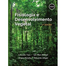 FISIOLOGIA E DESENVOLVIMENTO VEGETAL 7ED.